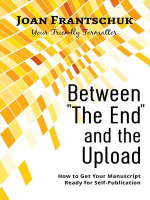 cover image of Between "The End" and the Upload